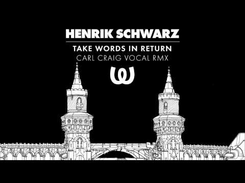 Henrik Schwarz - Take Words In Return (Carl Craig Vocal Rmx)