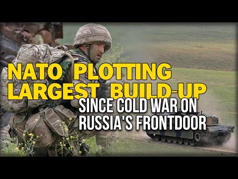 NATO PLOTTING LARGEST BUILD-UP SINCE COLD WAR ON RUSSIA'S FRONTDOOR