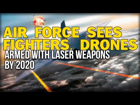 AIR FORCE SEES FIGHTERS, DRONES ARMED WITH LASER WEAPONS BY 2020