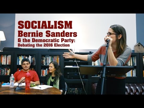 Socialism, Bernie Sanders, & the Democratic Party: Debating the 2016 Election