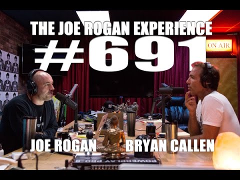 Joe Rogan Experience #691 - Bryan Callen