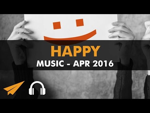 Happy Music Playlist (1.5 hrs) - April 2016 - #EntVibes