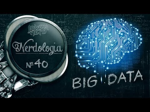 BIG DATA | Nerdologia 40