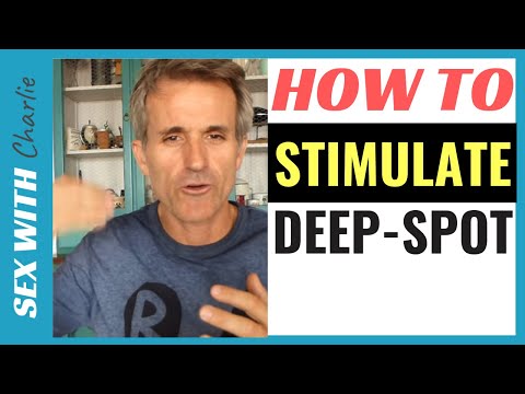 How To Stimulate The Deep Spot Or A Spot