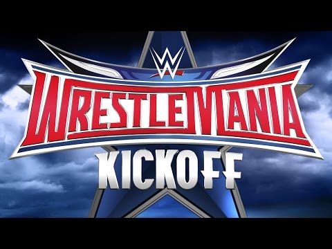 WrestleMania 32 Kickoff: April 3, 2016