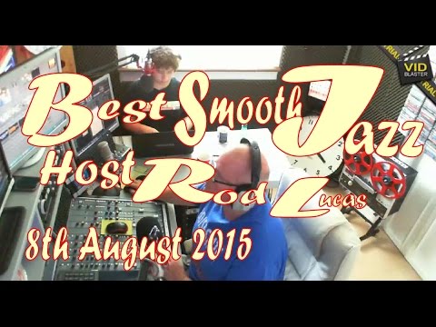 Best Smooth Jazz (8th August 2015) Host Rod Lucas