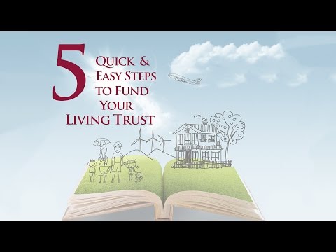 5 Quick and Easy Steps to Fund Your Living Trust