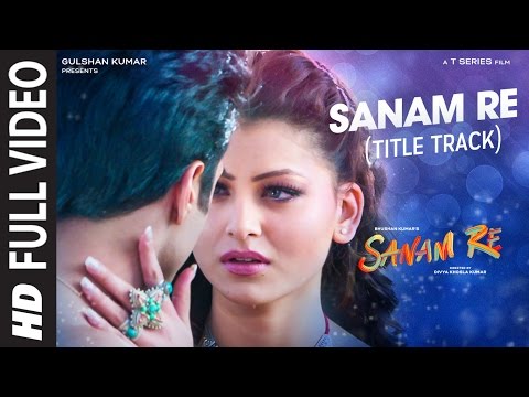 SANAM RE Title  Song FULL VIDEO | Pulkit Samrat, Yami Gautam, Urvashi Rautela | Divya Khosla Kumar