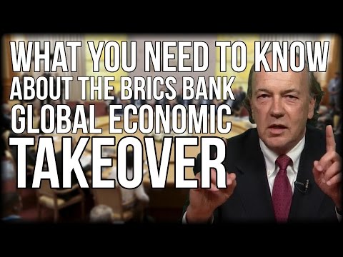 WHAT YOU NEED TO KNOW ABOUT THE BRICS BANK GLOBAL ECONOMIC TAKOVER FROM CIA ADVISOR JIM RICKARDS