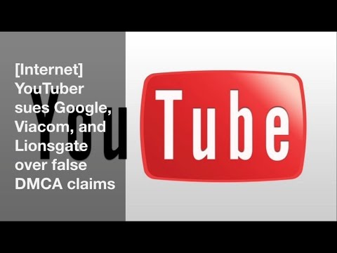 [Internet] YouTuber sues Google, Viacom, and Lionsgate over false DMCA claims