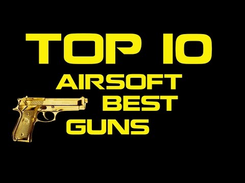 Top 10 Airsoft - Best Guns / Aegs / Gbbs