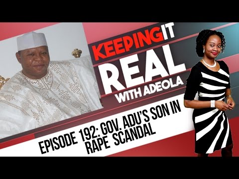 Keeping It Real With Adeola - 192 (Gov. Audu's Son In Rape Scandal)