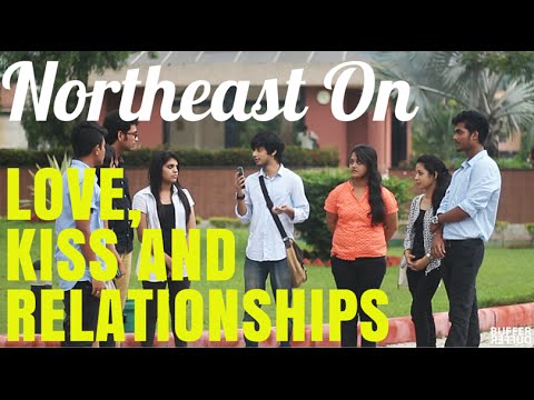 North-East India on Love, First Kiss and Relationships | BufferDuffer