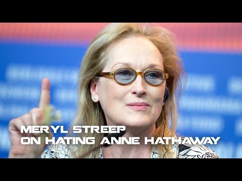 Meryl Streep on Hating Anne Hathaway