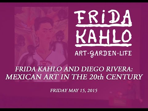 Frida Kahlo & Diego Rivera: Mexican Art in the 20th Century  (Friday May 15, 2015)