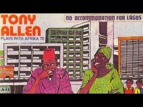 Tony Allen With Africa 70 - No Accommodation For Lagos , No Discrimination