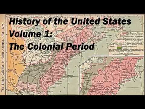 History of the United States Volume 1: Colonial Period - FULL Audio Book