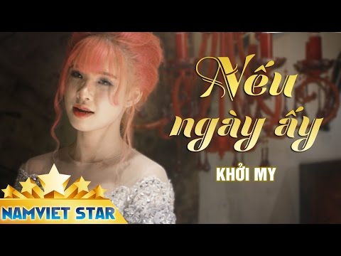 Nếu Ngày Ấy - Khởi My ft Vy Dương [MV STAR HD OFFICIAL]