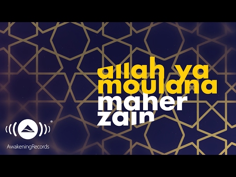 Maher Zain - Allah Ya Moulana | ماهر زين - الله يا مولانا | (Official Lyric 2016)