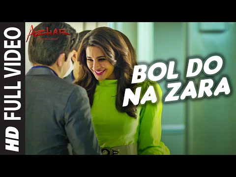 BOL DO NA ZARA Full Video Song | AZHAR | Emraan Hashmi, Nargis Fakhri | Armaan Malik, Amaal Mallik