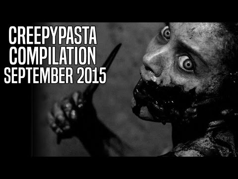 CREEPYPASTA COMPILATION | SEPTEMBER 2015