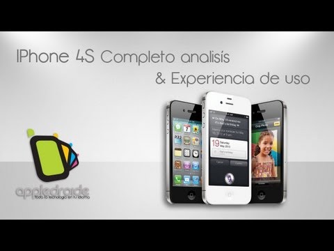 Iphone 4S Completo análisis y experiencia de uso