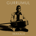 Gurrumul - Rrakala