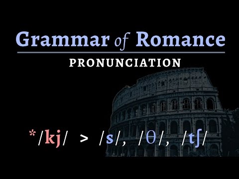 Grammar of Romance - pronunciation of Vulgar Latin & the Romance languages