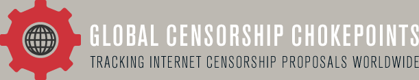 Global Internet Chokepoints: Tracking Internet Censorship Proposals Worldwide