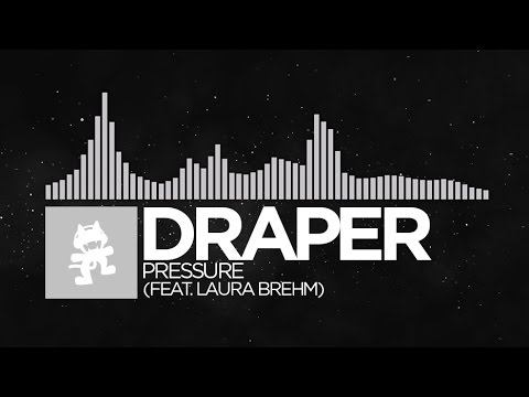 [Electronica] - Draper - Pressure (feat. Laura Brehm) [Monstercat Release]