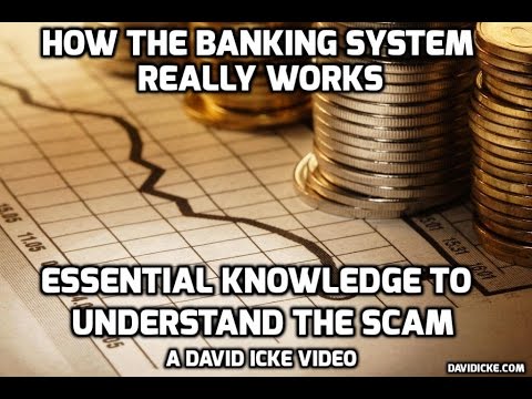 How The Banking System Really Works - David Icke