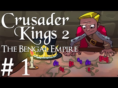 Crusader Kings 2 | Rajas of India | The Bengal Empire | Part 1