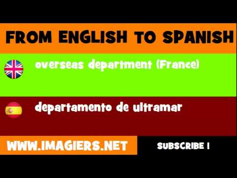 FROM ENGLISH TO SPANISH = overseas department France