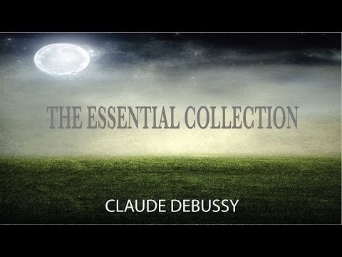 Claude Debussy - The Essential Collection