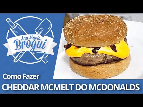 COMO FAZER O CHEDDAR MCMELT DO MCDONALDS | Ana Maria Brogui # 75