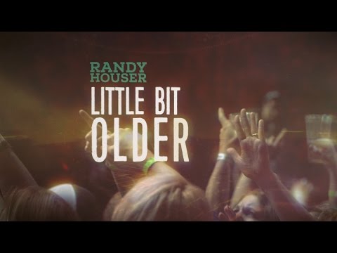 Randy Houser - "Little Bit Older" (Lyric Video)