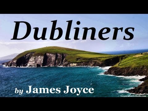 DUBLINERS by James Joyce - FULL Audio Book | Greatest Audio Books