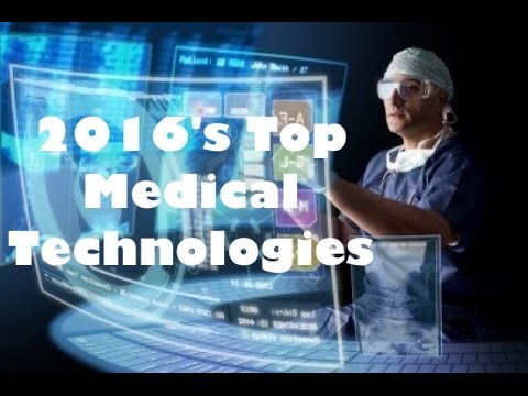 Top 10 Exciting Medical Technologies of 2016 - The Medical Futurist