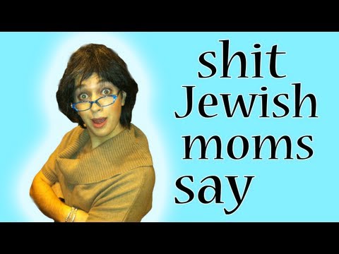 Shit Jewish Mothers Say - Episode 1