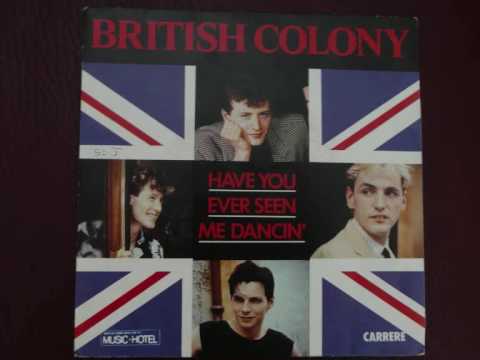 BRITISH COLONY have you ever seen me dancin'