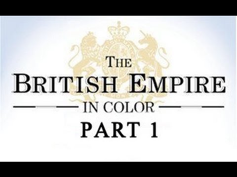 BRITISH EMPIRE IN COLOUR - PART 1