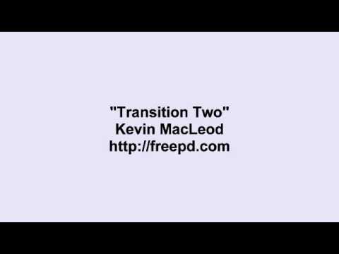 Kevin MacLeod ~ Transition Two