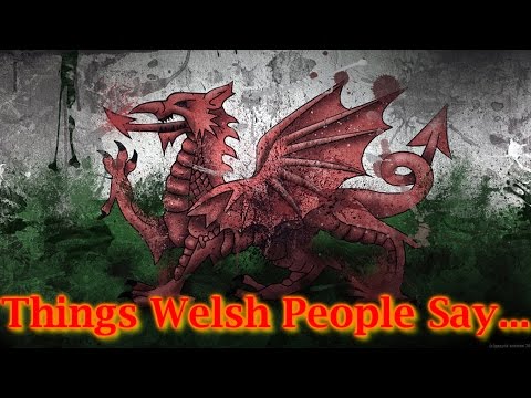 Things Welsh People Say...