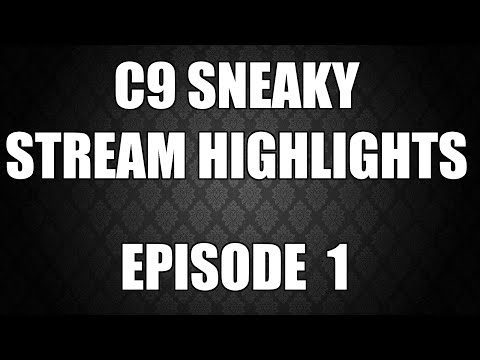 C9 Sneaky Stream Highlights | Episode 1