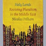 Nicolas Pelham on ‘Holy Lands: Reviving Pluralism in the Middle East’ (Book Q & A)