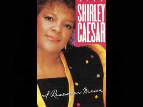 "I Remember Mama" Shirley Caesar