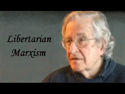 Noam Chomsky - Libertarian Marxism