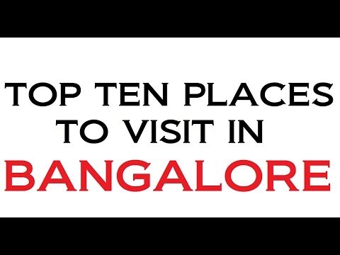 TOP TEN PLACES TO VISIT IN BANGALORE