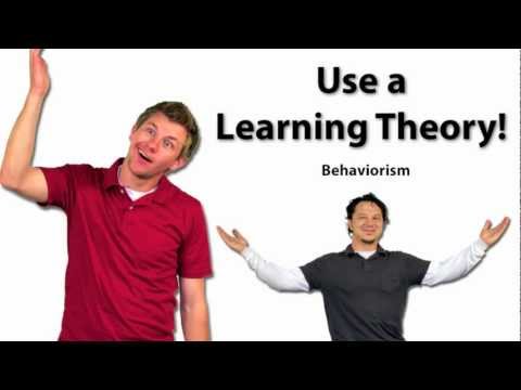 Use a Learning Theory: Behaviorism