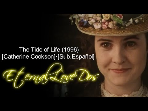 The Tide of Life (1996) [Catherine Cookson]▪[Sub.Еspañol]